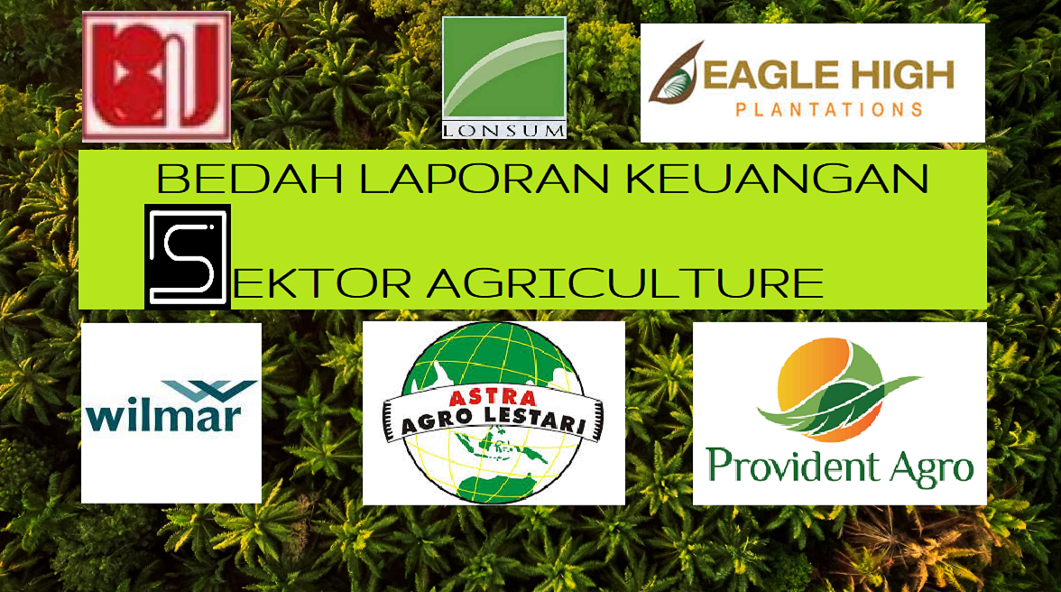 Bedah Laporan Keuangan Sektor Agri (TBLA, LSIP, AALI, CEKA, BWPT, PALM)
